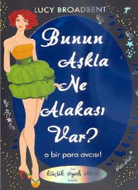 Bunun Aşkla Ne Alakası Var? - Lucy Broadbent - Ana Fikri