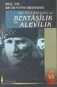 Bütün Yönleriyle Bektaşilik ve Alevilik (6. Cilt)  - Bedri Noyan Dedebaba - Ana Fikri