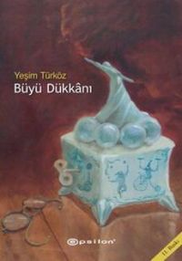 Büyü Dükkanı - Yeşim Türköz - Ana Fikri