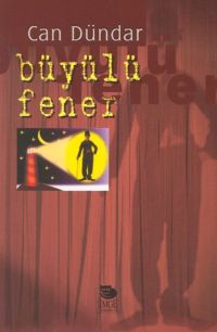 Büyülü Fener - Can Dündar - Ana Fikri