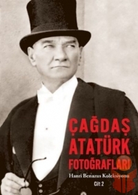 Çağdaş Atatürk Fotoğrafları - Hanri Benazus Koleks - Hanri Benazus - Ana Fikri