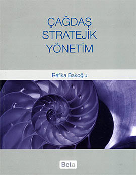 Çağdaş Stratejik Yönetim - Refika Bakoğlu - Ana Fikri