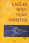 Çağlar Boyu Uçan Daireler  - Kollektif - Ana Fikri