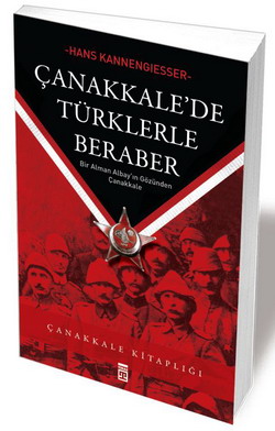 Çanakkale'de Türklerle Beraber - Hans Kannengiesser - Ana Fikri