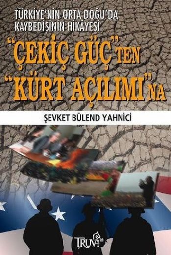 Çekiç Güçten Kürt Açılımına - Şevket Bülend Yahnici - Ana Fikri