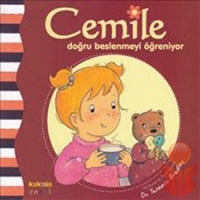 Cemile Doğru Beslenmeyi Öğreniyor - Yasemin Bradley - Ana Fikri