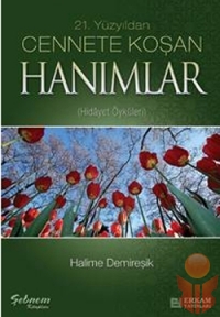 Cennete Koşan Hanımlar - Halime Demireşik - Ana Fikri