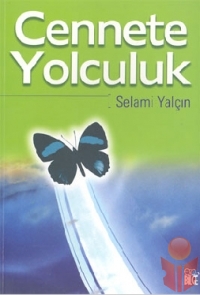 Cennete Yolculuk - Selami Yalçın - Ana Fikri