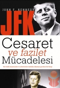 Cesaret ve Fazilet Mücadelesi - John F. Kennedy - Ana Fikri