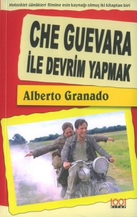 Che Guevara İle Devrim Yapmak - Alberto Granado - Ana Fikri