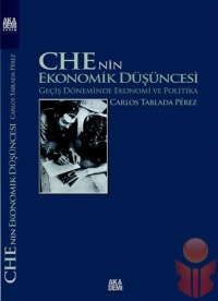 Che nin Ekonomik Düşüncesi - Geçiş Döneminde Ekono - Carlos Tablada Perez - Ana Fikri