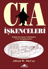 Cia İşkenceleri - Alfred W. McCoy - Ana Fikri