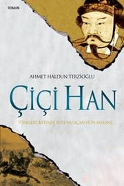 Çiçi Han - Ahmet Haldun Terzioğlu - Ana Fikri