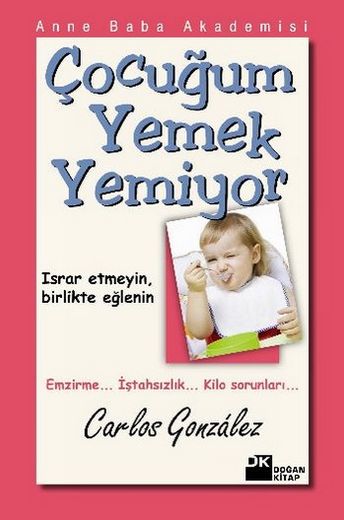 Çocuğum Yemek Yemiyor - Carlos Gonzalez - Ana Fikri