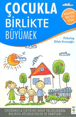 Çocukla Birlikte Büyümek - Dilek Kırcaoğlu - Ana Fikri