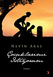 Çocuklarımı İstiyorum - Nevin Aras - Ana Fikri