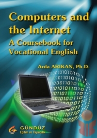 Computers and the Internet: A Coursebook for Vocat - Arda Arıkan - Ana Fikri