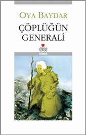 Çöplüğün Generali - Oya Baydar - Ana Fikri