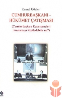 Cumhurbaşkanı-Hükümet Çatışması - Kemal Gözler - Ana Fikri