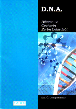 D.N.A Bilincin ve Cevherin Evrim Çekirdeği - Ö. Cenap BAŞMAN - Ana Fikri