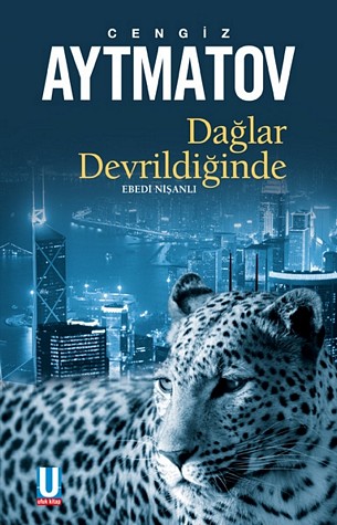 Dağlar Devrildiğinde - Cengiz Aytmatov - Ana Fikri