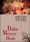 Dallar Meyveye Durdu - Ahmed Günbay Yıldız - Ana Fikri