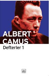 Defterler 1 - Albert Camus - Ana Fikri