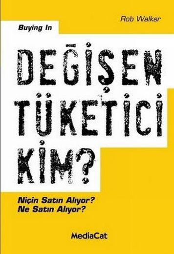 Değişen Tüketici Kim? - Rob Walker - Ana Fikri