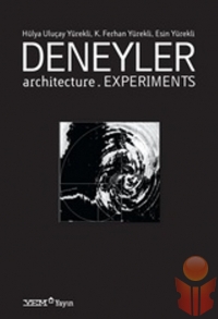 Deneyler Architecture. Experiments - Hülya Yürekli - Ana Fikri