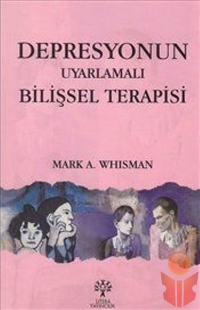 Depresyonun Uyarlamalı Bilişsel Terapisi  - Mark A. Whisman - Ana Fikri