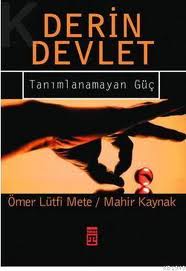 Derin Devlet / Tanımlanamayan Güç - Ömer Lütfi Mete  - Ana Fikri