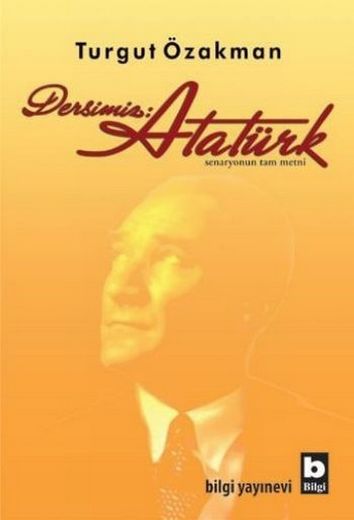 Dersimiz: Atatürk - Turgut Özakman - Ana Fikri