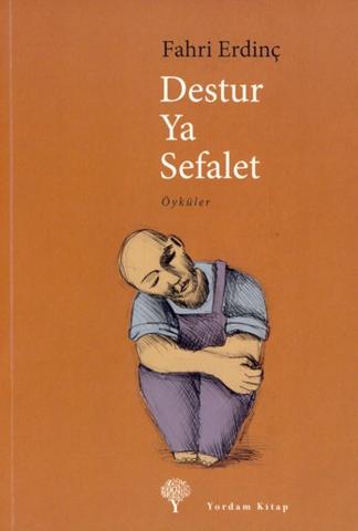 Destur Ya Sefalet - Fahri Erdinç - Ana Fikri