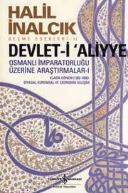 Devlet-i Aliyye - Halil İnalcık - Ana Fikri