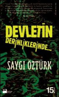 Devletin Derinliklerinde - Saygı Öztürk - Ana Fikri