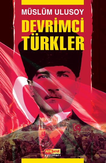 Devrimci Türkler - Müslüm Ulusoy - Ana Fikri