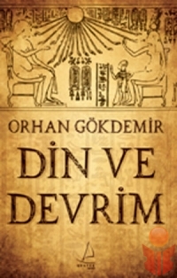 Din Ve Devrim - Orhan Gökdemir - Ana Fikri