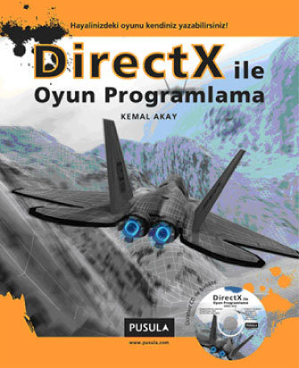DirectX ile Oyun - Programlama CD'li - Kemal Akay - Ana Fikri