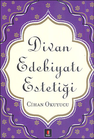 Divan Edebiyatı Estetiği - Cihan Okuyucu - Ana Fikri