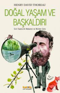 Doğal Yaşam ve Başkaldırı - H.D.Thoreau - Ana Fikri