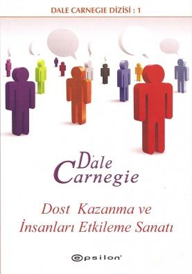 Dost Kazanma Ve İnsanları Etkileme Sanatı - Dale Carnegie - Ana Fikri