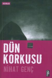 Dün Korkusu - Nihat Genç - Ana Fikri