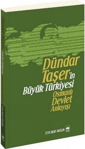 Dündar Taşer'in Büyük Türkiyesi - Ziya Nur Aksun - Ana Fikri