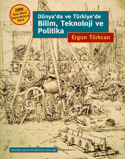 Dünya'da ve Türkiye'de Bilim, Teknoloji ve Politika - Ergun Türkcan - Ana Fikri