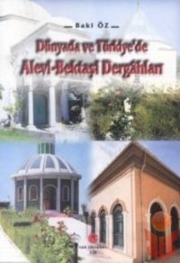 Dünyada ve Türkiye de Alevi-Bektaşi Dergahları - Baki Öz - Ana Fikri