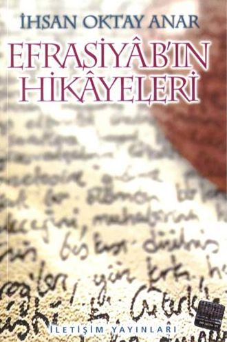 Efrasiyab'ın Hikayeleri - İhsan Oktay Anar - Ana Fikri