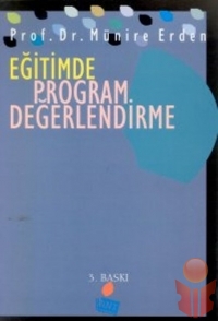 Eğitimde Program Değerlendirme - Münire Erden - Ana Fikri