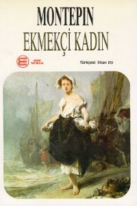 Ekmekçi Kadın - Xavier De Montepin - Ana Fikri