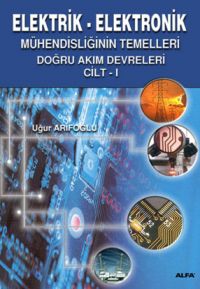 Elektronik Mühendisliğin Temelleri Cilt - 1 - Prof Dr. Uğur Arifoğlu - Ana Fikri