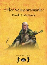 Elfler ve Kahramanlar - Donald A. Mackenzie - Ana Fikri